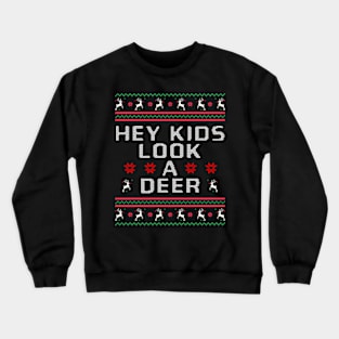 Hey Kids Look A Deer ugly Christmas sweater style Crewneck Sweatshirt